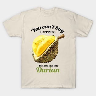 You Can't Buy Happiness But You Can Buy Durian T-Shirt